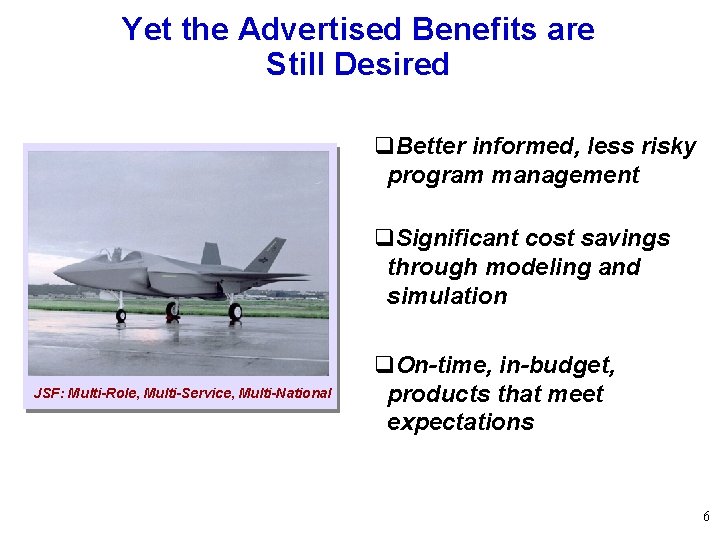 Yet the Advertised Benefits are Still Desired q. Better informed, less risky program management