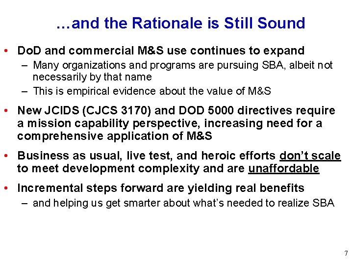 …and the Rationale is Still Sound • Do. D and commercial M&S use continues