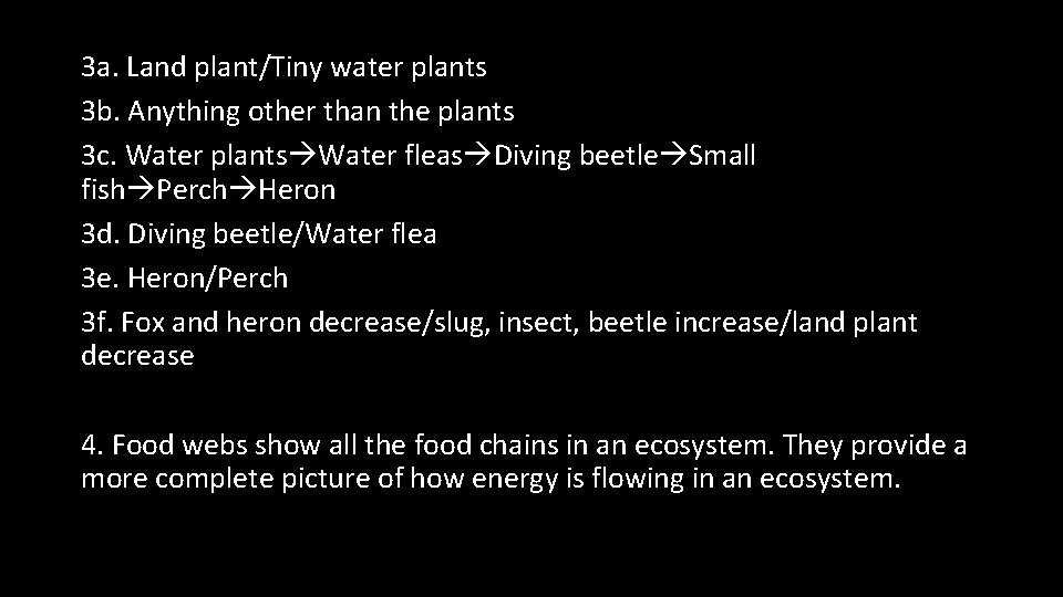 3 a. Land plant/Tiny water plants 3 b. Anything other than the plants 3