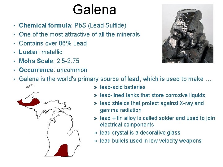 Galena • Chemical formula: Pb. S (Lead Sulfide) • One of the most attractive