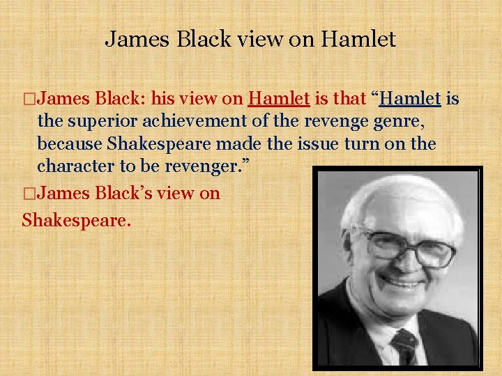 James Black view on Hamlet �James Black: his view on Hamlet is that “Hamlet