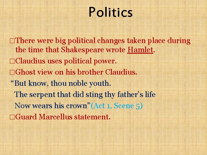 Politics �There were big political changes taken place during the time that Shakespeare wrote