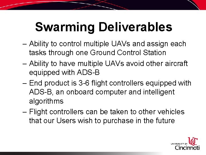 Swarming Deliverables – Ability to control multiple UAVs and assign each tasks through one