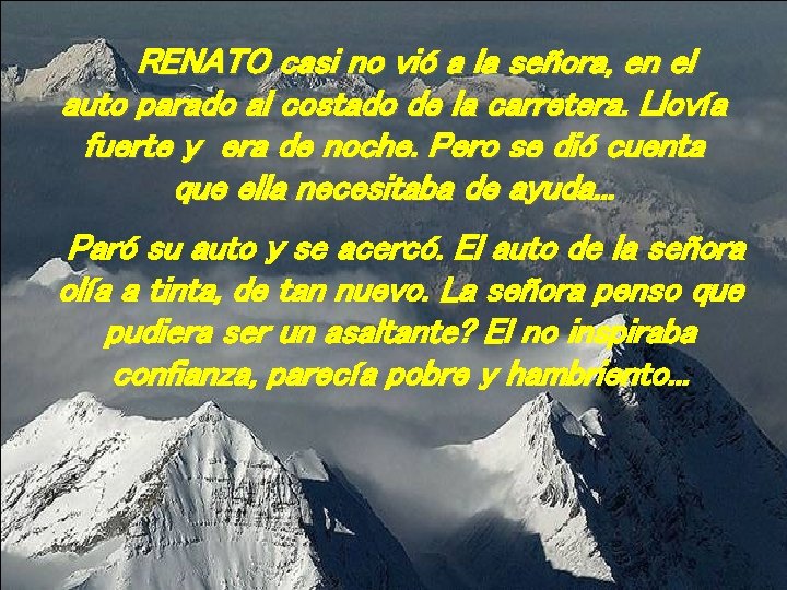 RENATO casi no vió a la señora, en el auto parado al costado de