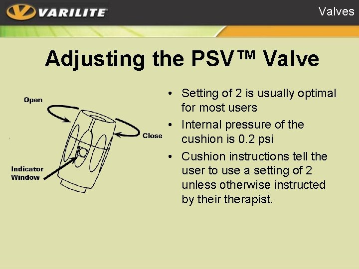 Valves Adjusting the PSV™ Valve • Setting of 2 is usually optimal for most