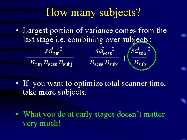 How many subjects? • Largest portion of variance comes from the last stage i.
