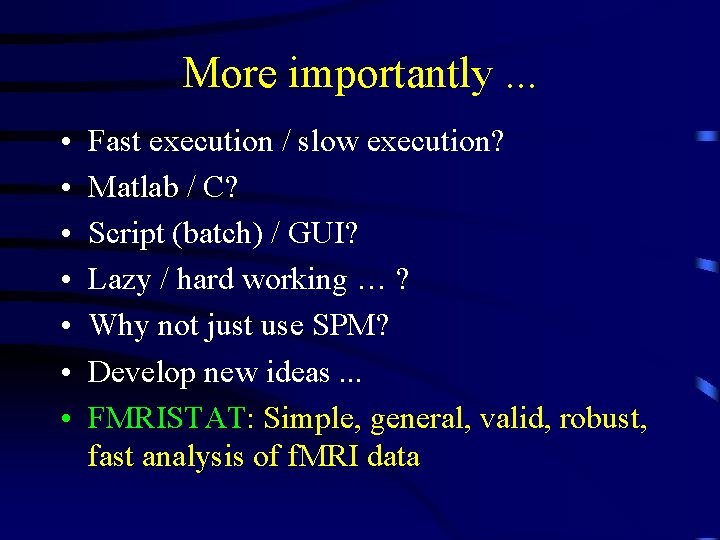 More importantly. . . • • Fast execution / slow execution? Matlab / C?