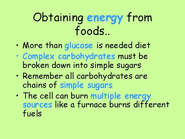 Obtaining energy from foods. . • More than glucose is needed diet • Complex