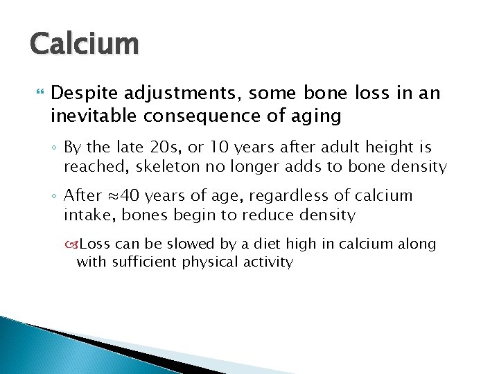 Calcium Despite adjustments, some bone loss in an inevitable consequence of aging ◦ By Calcium Despite adjustments, some bone loss in an inevitable consequence of aging ◦ By