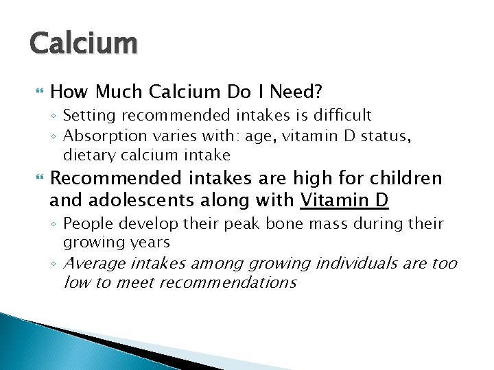 Calcium How Much Calcium Do I Need? ◦ Setting recommended intakes is difficult ◦ Calcium How Much Calcium Do I Need? ◦ Setting recommended intakes is difficult ◦