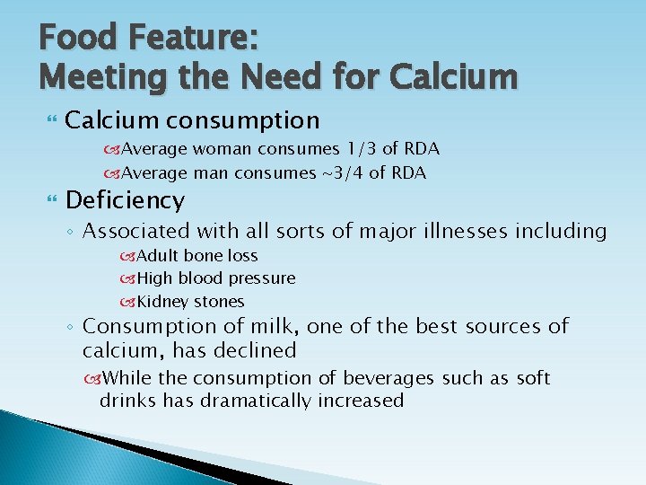 Food Feature: Meeting the Need for Calcium consumption Average woman consumes 1/3 of RDA Food Feature: Meeting the Need for Calcium consumption Average woman consumes 1/3 of RDA