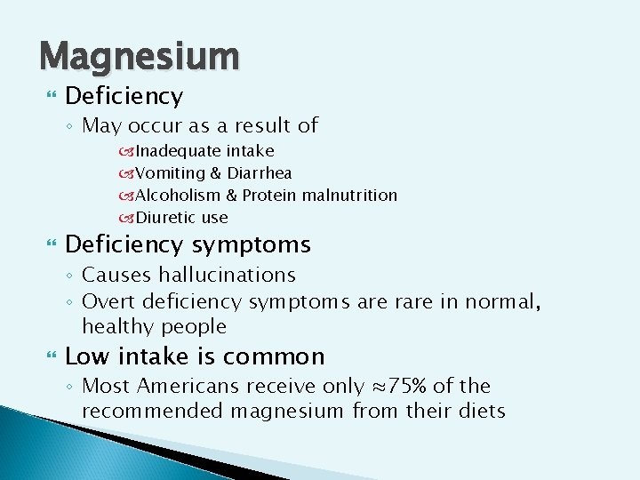 Magnesium Deficiency ◦ May occur as a result of Inadequate intake Vomiting & Diarrhea Magnesium Deficiency ◦ May occur as a result of Inadequate intake Vomiting & Diarrhea