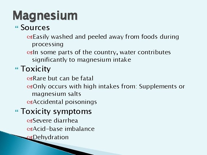 Magnesium Sources Easily washed and peeled away from foods during processing In some parts Magnesium Sources Easily washed and peeled away from foods during processing In some parts