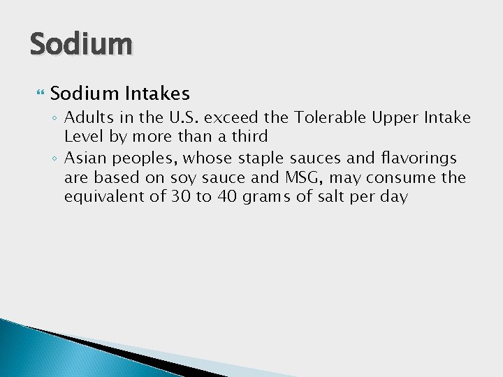 Sodium Intakes ◦ Adults in the U. S. exceed the Tolerable Upper Intake Level Sodium Intakes ◦ Adults in the U. S. exceed the Tolerable Upper Intake Level