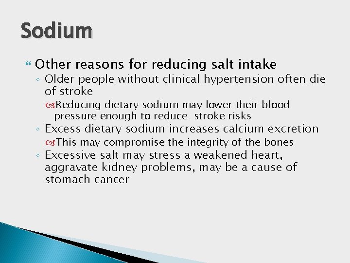 Sodium Other reasons for reducing salt intake ◦ Older people without clinical hypertension often Sodium Other reasons for reducing salt intake ◦ Older people without clinical hypertension often