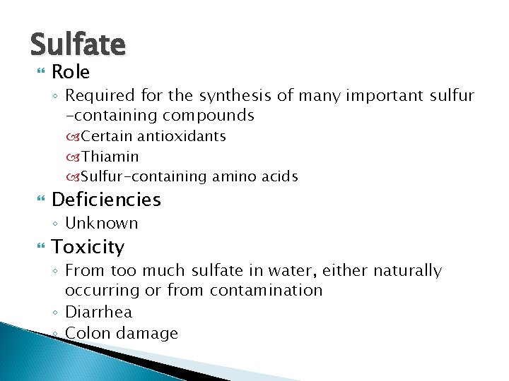 Sulfate Role ◦ Required for the synthesis of many important sulfur -containing compounds Certain Sulfate Role ◦ Required for the synthesis of many important sulfur -containing compounds Certain