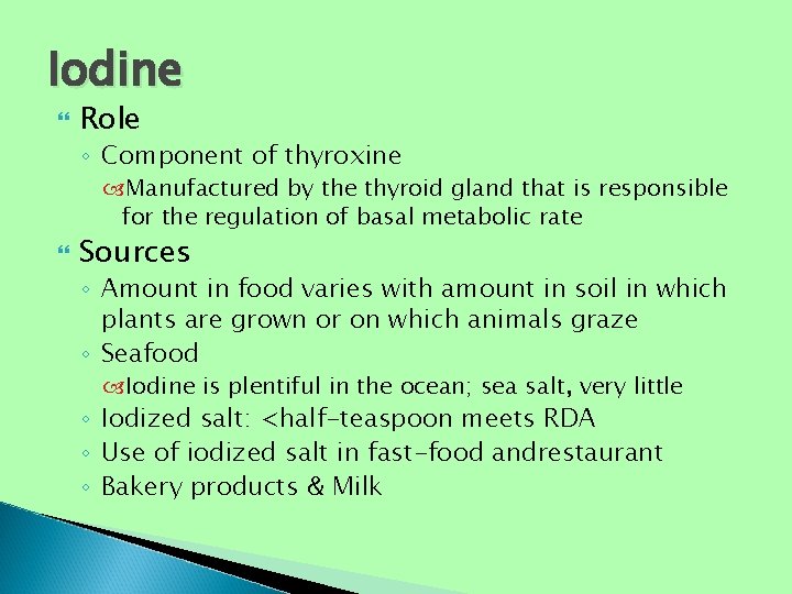 Iodine Role ◦ Component of thyroxine Manufactured by the thyroid gland that is responsible Iodine Role ◦ Component of thyroxine Manufactured by the thyroid gland that is responsible
