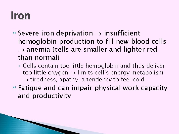 Iron Severe iron deprivation insufficient hemoglobin production to fill new blood cells anemia (cells Iron Severe iron deprivation insufficient hemoglobin production to fill new blood cells anemia (cells