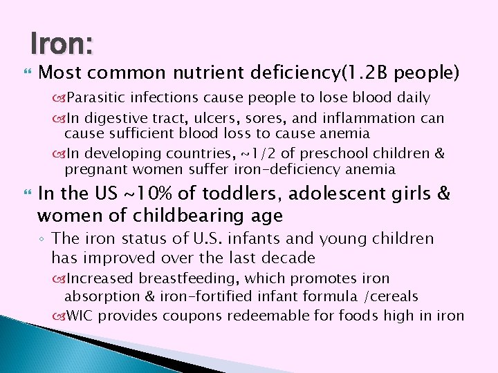 Iron: Most common nutrient deficiency(1. 2 B people) Parasitic infections cause people to lose Iron: Most common nutrient deficiency(1. 2 B people) Parasitic infections cause people to lose