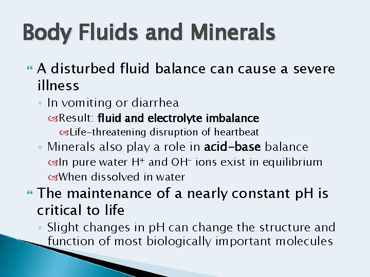 Body Fluids and Minerals A disturbed fluid balance can cause a severe illness ◦ Body Fluids and Minerals A disturbed fluid balance can cause a severe illness ◦