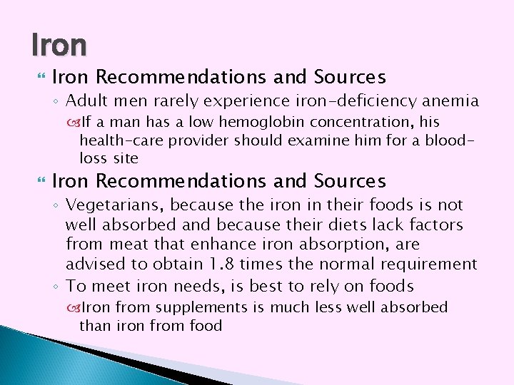 Iron Recommendations and Sources ◦ Adult men rarely experience iron-deficiency anemia If a man Iron Recommendations and Sources ◦ Adult men rarely experience iron-deficiency anemia If a man