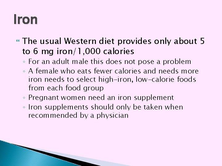 Iron The usual Western diet provides only about 5 to 6 mg iron/1, 000 Iron The usual Western diet provides only about 5 to 6 mg iron/1, 000