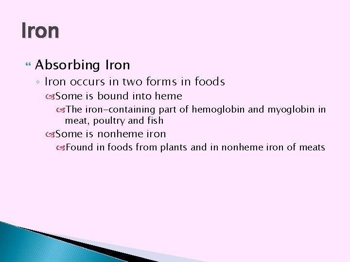 Iron Absorbing Iron ◦ Iron occurs in two forms in foods Some is bound Iron Absorbing Iron ◦ Iron occurs in two forms in foods Some is bound
