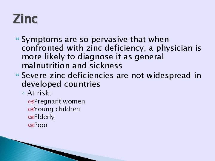 Zinc Symptoms are so pervasive that when confronted with zinc deficiency, a physician is Zinc Symptoms are so pervasive that when confronted with zinc deficiency, a physician is