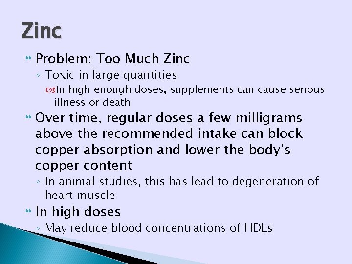 Zinc Problem: Too Much Zinc ◦ Toxic in large quantities In high enough doses, Zinc Problem: Too Much Zinc ◦ Toxic in large quantities In high enough doses,