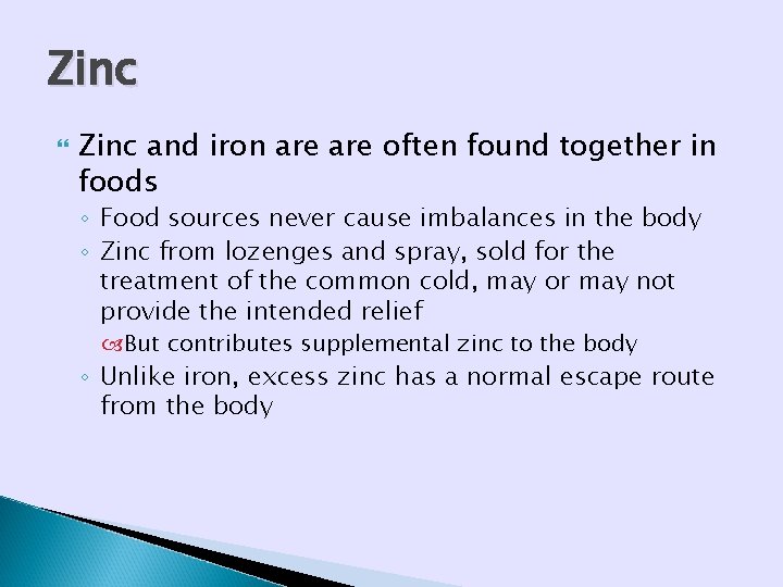 Zinc and iron are often found together in foods ◦ Food sources never cause Zinc and iron are often found together in foods ◦ Food sources never cause