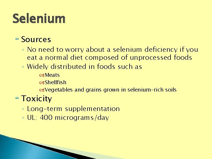 Selenium Sources ◦ No need to worry about a selenium deficiency if you eat Selenium Sources ◦ No need to worry about a selenium deficiency if you eat