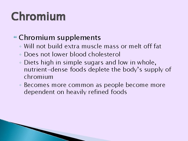 Chromium supplements ◦ Will not build extra muscle mass or melt off fat ◦ Chromium supplements ◦ Will not build extra muscle mass or melt off fat ◦