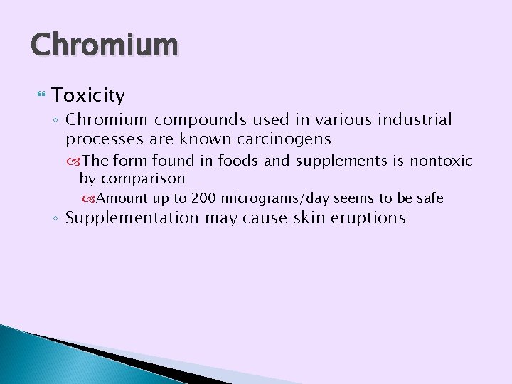 Chromium Toxicity ◦ Chromium compounds used in various industrial processes are known carcinogens The Chromium Toxicity ◦ Chromium compounds used in various industrial processes are known carcinogens The