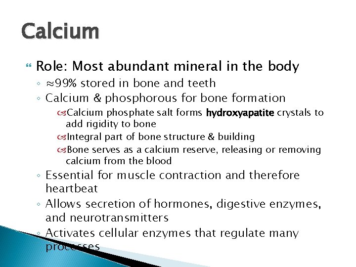 Calcium Role: Most abundant mineral in the body ◦ ≈99% stored in bone and Calcium Role: Most abundant mineral in the body ◦ ≈99% stored in bone and