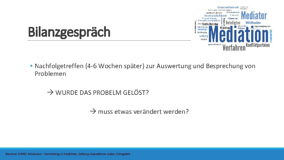 Bilanzgespräch • Nachfolgetreffen (4 -6 Wochen später) zur Auswertung und Besprechung von Problemen WURDE