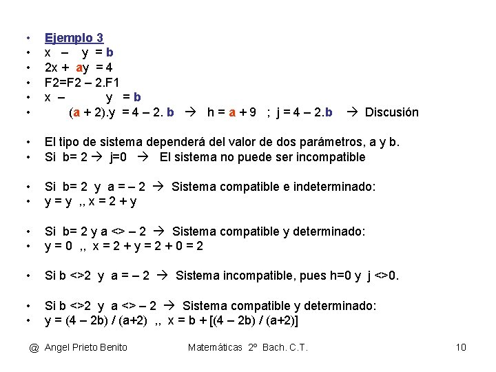  • • • Ejemplo 3 x – y =b 2 x + ay