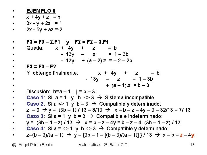  • • EJEMPLO 6 x + 4 y + z = b 3