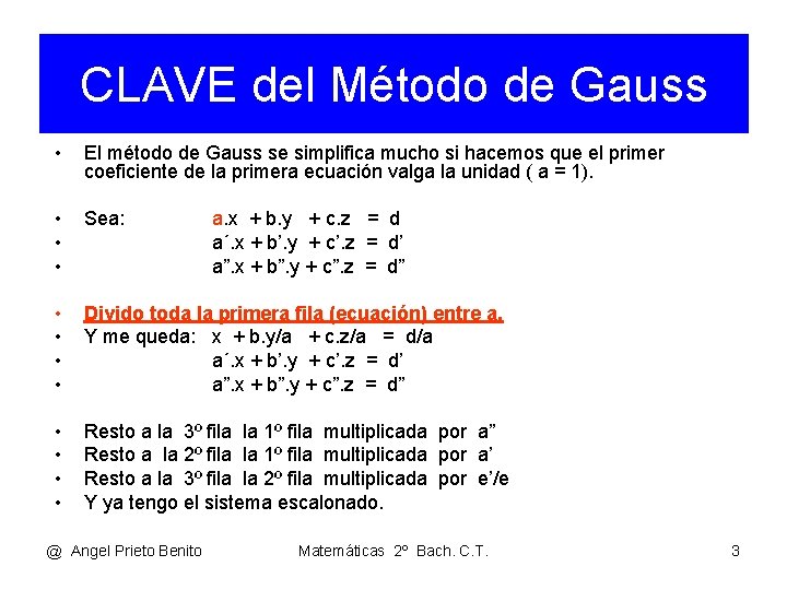 CLAVE del Método de Gauss • El método de Gauss se simplifica mucho si