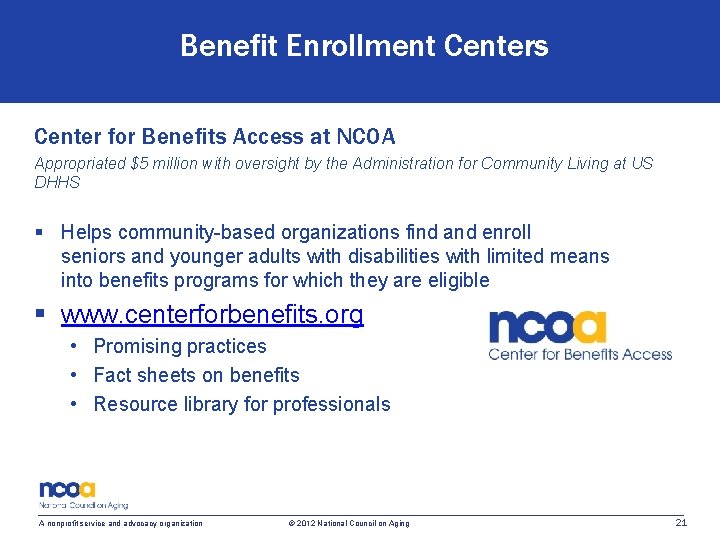 Benefit Enrollment Centers Center for Benefits Access at NCOA Appropriated $5 million with oversight