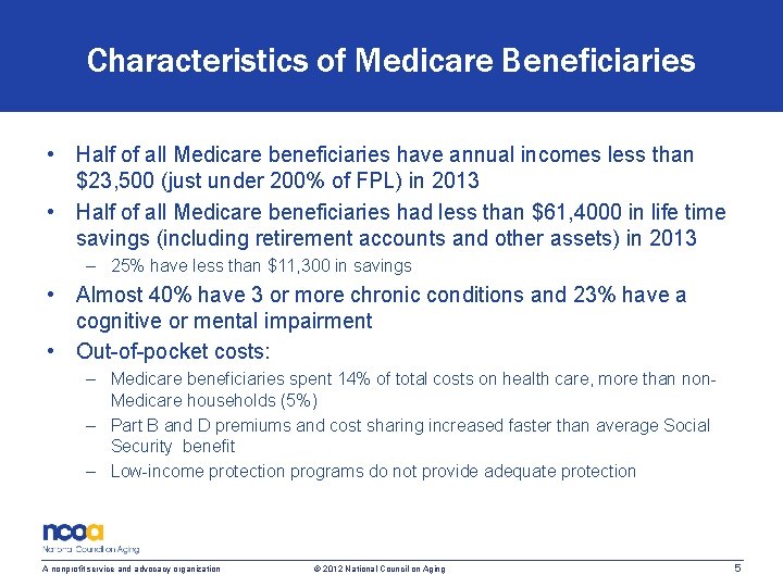 Characteristics of Medicare Beneficiaries • Half of all Medicare beneficiaries have annual incomes less