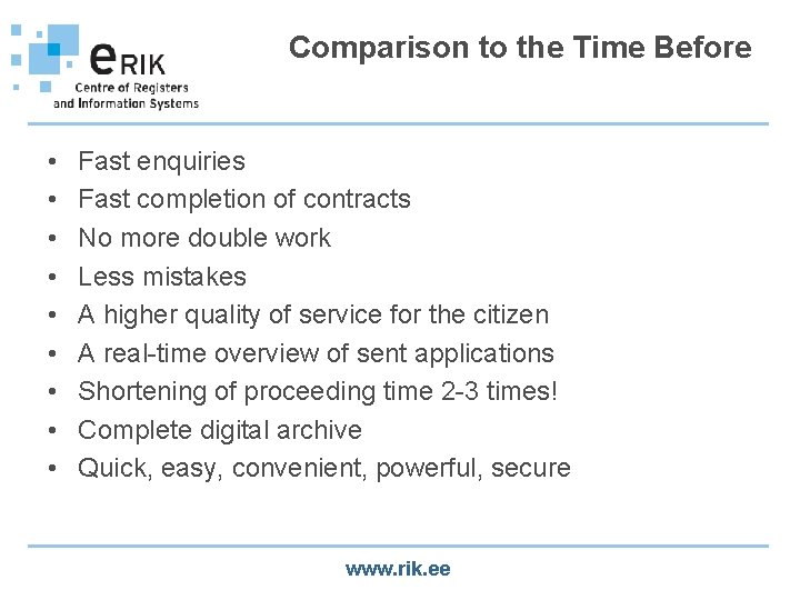 Comparison to the Time Before • • • Fast enquiries Fast completion of contracts