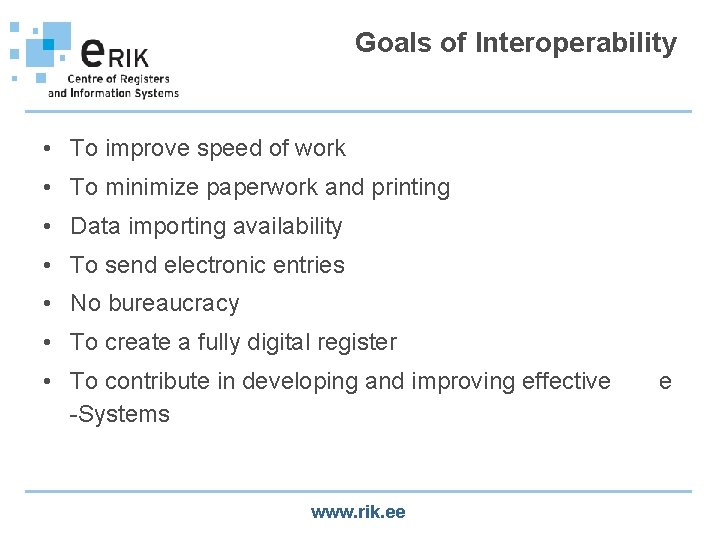 Goals of Interoperability • To improve speed of work • To minimize paperwork and