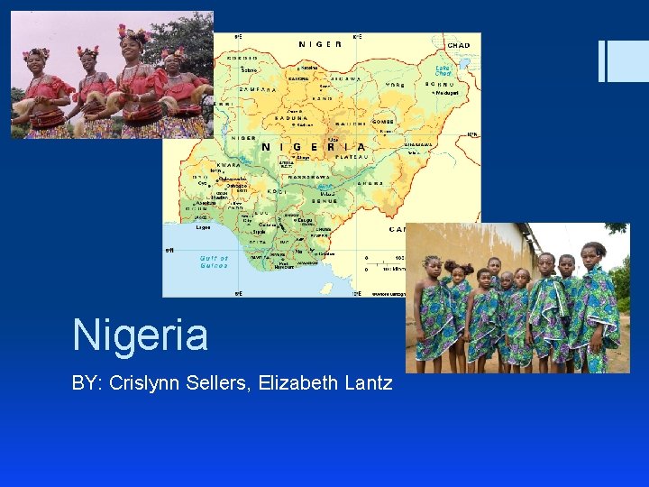 Nigeria BY: Crislynn Sellers, Elizabeth Lantz 