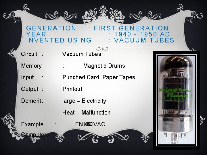 GENERATION : FIRST GENERATION YEAR : 1940 - 1956 AD INVENTED USING : VACUUM