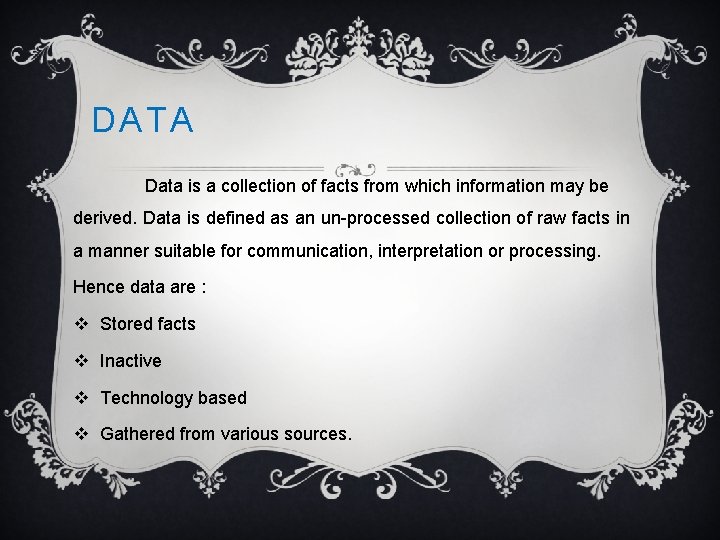 DATA Data is a collection of facts from which information may be derived. Data