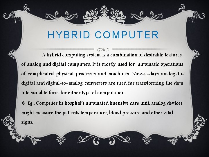 HYBRID COMPUTER A hybrid computing system is a combination of desirable features of analog