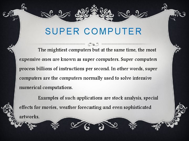 SUPER COMPUTER The mightiest computers but at the same time, the most expensive ones