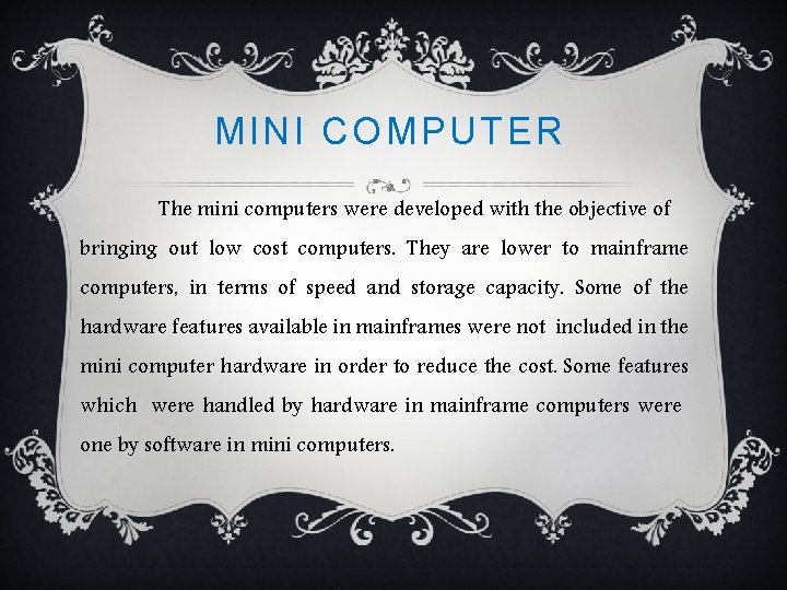 MINI COMPUTER The mini computers were developed with the objective of bringing out low