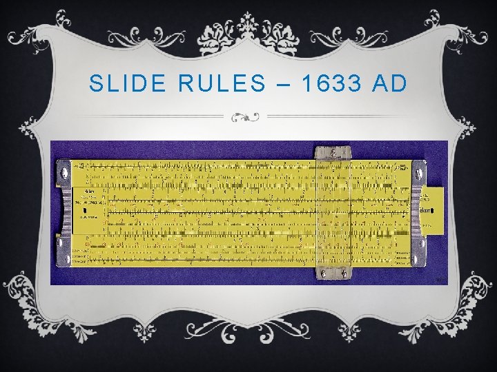 SLIDE RULES – 1633 AD 