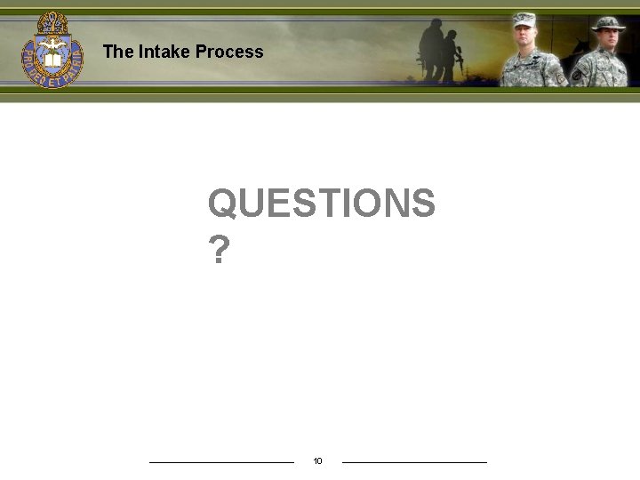 The Intake Process QUESTIONS ? 10 